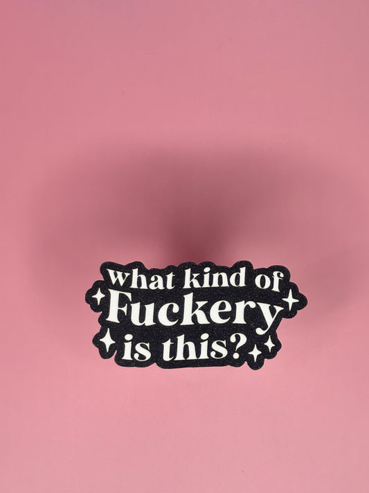 Sticker „What kind of fuckery“